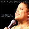 BWW CD Review: NATALIE DOUGLAS TO NINA... LIVE AT BIRDLAND Is The CD Everyone Needs Photo