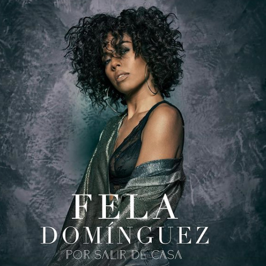 Fela Domínguez estrena su nuevo sencillo 'Por Salir de Casa'  Image