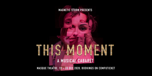 BWW Review: End off 2020 on a high with THIS MOMENT, A MUSICAL CABARET at the Masque Theat Photo