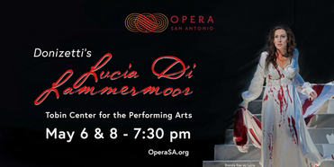 OPERA San Antonio Announces Return to Live Performances With LUCIA DI LAMMERMOOR Photo