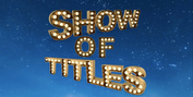 Patti LuPone, Jake Gyllenhaal, Lea Salonga & More Will Take Part in SHOW OF TITLES from Br Photo
