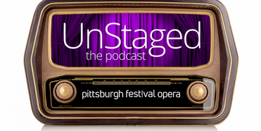 LISTEN: Pittsburgh Festival Opera Launches New Podcast, UNSTAGED: OPERA FROM EVERY ANGLE Photo