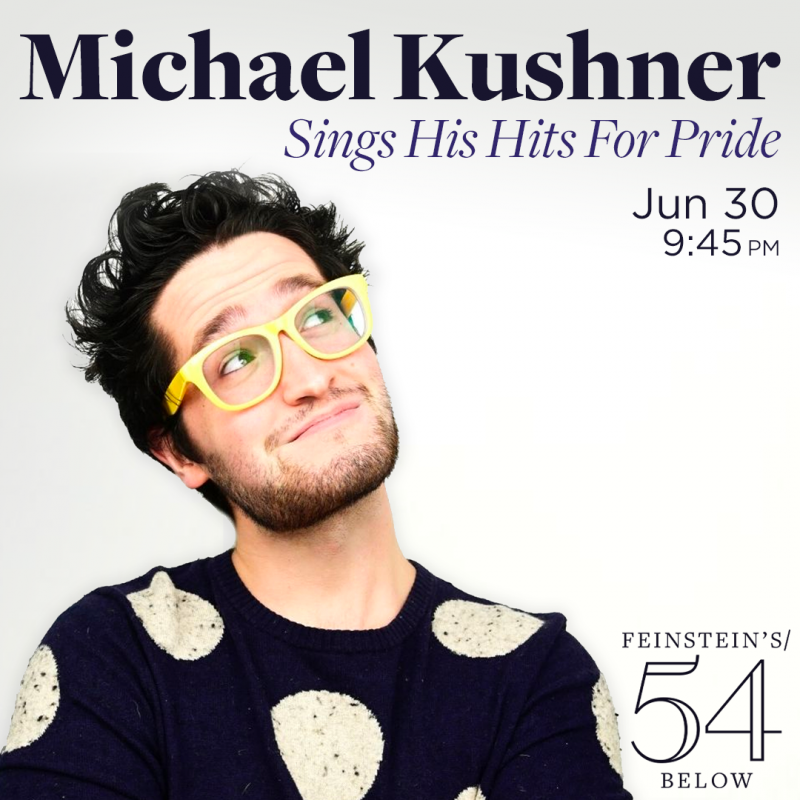 Interview: Michael Kushner of MICHAEL KUSHNER SINGS HIS HITS FOR PRIDE at Feinstein's/54 Below 