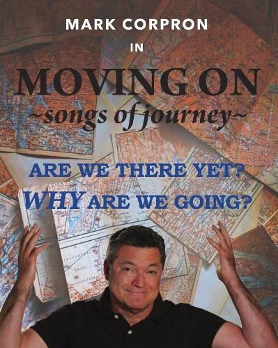 Review: MOVING ON: SONGS OF JOURNEY. Mark Corpron Lays Out The Rules of the Road at Don't Tell Mama  Image