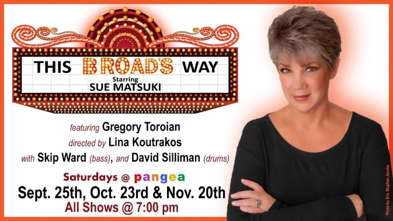 Sue Matsuki To Play THIS BROAD'S WAY at Pangea September 25, October 23 and November 20 