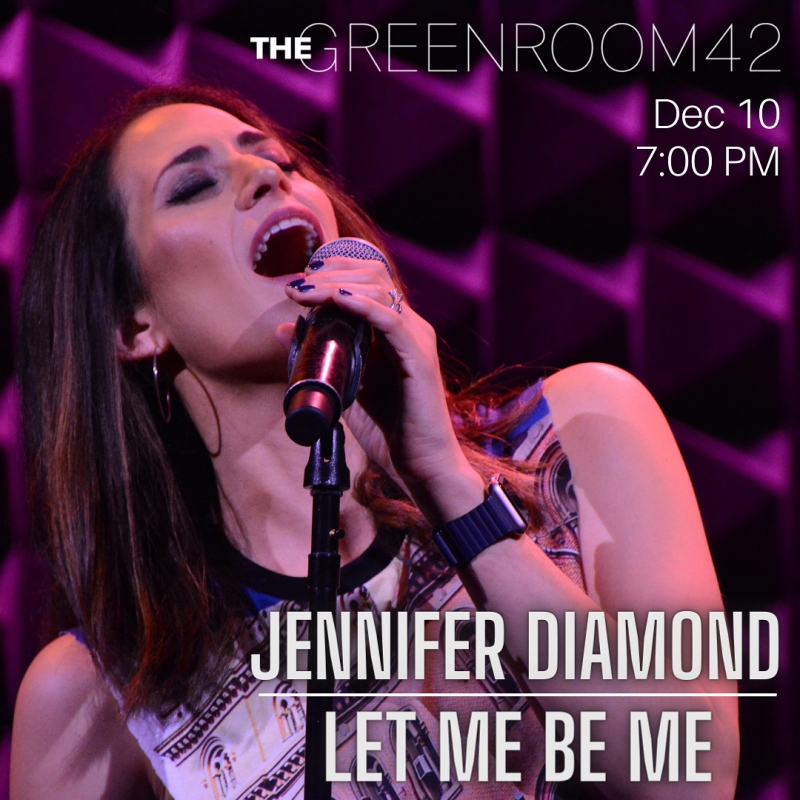 Interview: Jennifer Diamond of LET ME BE ME at The Green Room 42 on December 10th  Image