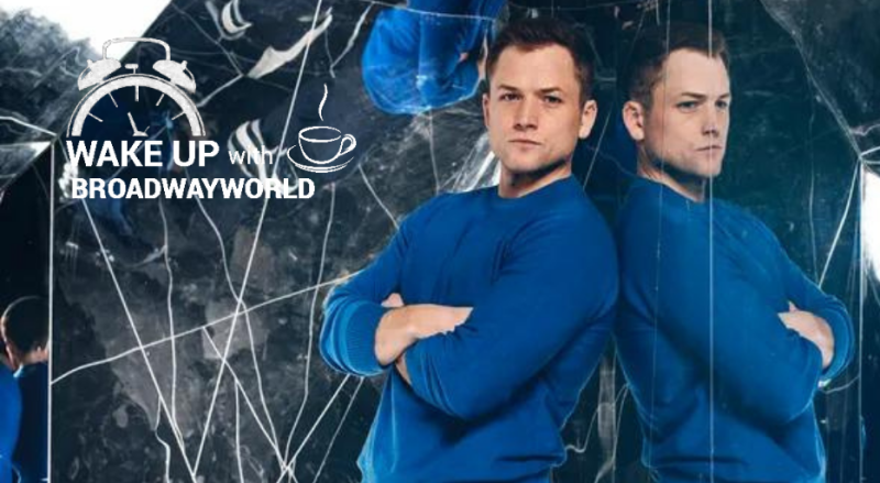 Wake Up With BWW 3/7: Taron Egerton Collapses Onstage, and More Image