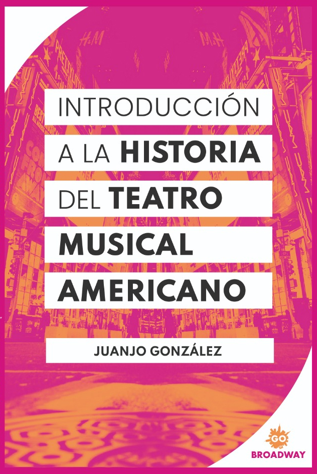 Juanjo Gónzalez publica INTRODUCCIÓN A LA HISTORIA DEL TEATRO MUSICAL AMERICANO Image