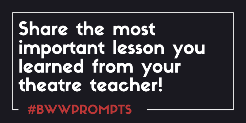 BWW Prompts: What Is the Most Important Lesson You Learned From Your Theatre Teacher? Image