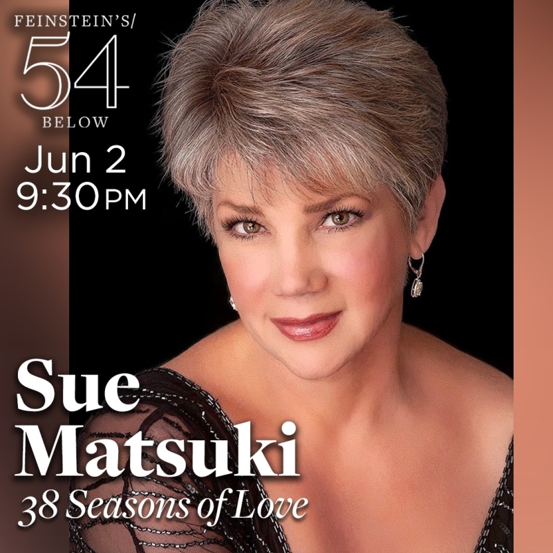 Interview: Sue Matsuki of 38 SEASONS OF LOVE at Feinstein's/54 Below June 2nd 