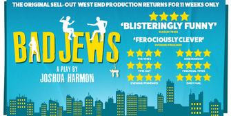 Exclusive: Tickets From Just £25 for BAD JEWS at The Arts Theatre Photo
