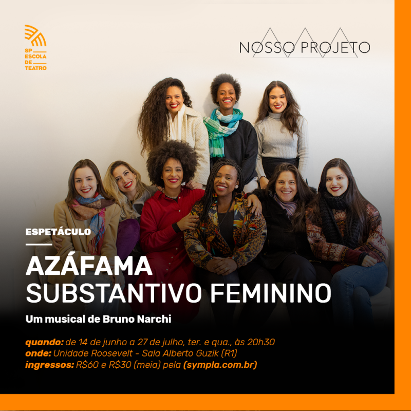 Musical Azáfama, Substantivo Feminino encerra com sucesso temporada na SP  Escola de Teatro com coletivo Nosso Projeto - SP Escola de Teatro