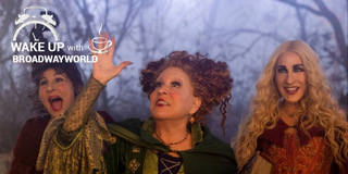 Wake Up With BWW 6/29: First Look at HOCUS POCUS 2, Update on WICKED Movie, and More! Photo
