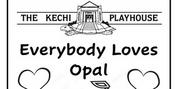 Previews: EVERYBODY LOVES OPAL at Kechi Playhouse Photo