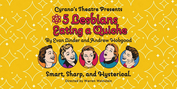 Cyrano's Theatre Company Presents 5 LESBIANS EATING A QUICHE Next Month Photo