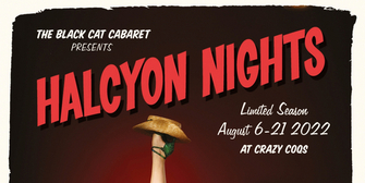 Exclusive: Tickets for THE BLACK CAT CABARET PRESENTS HALCYON NIGHTS Photo