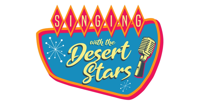 Previews: SIINGING WITH THE DESERT STARS at Desert Ensemble Theatre At Palm Springs Cultural Center  Image