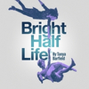 Save up to 57% on BRIGHT HALF LIFE at the King's Head Theatre Photo