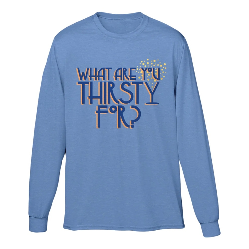 Thirsty Long Sleeve
