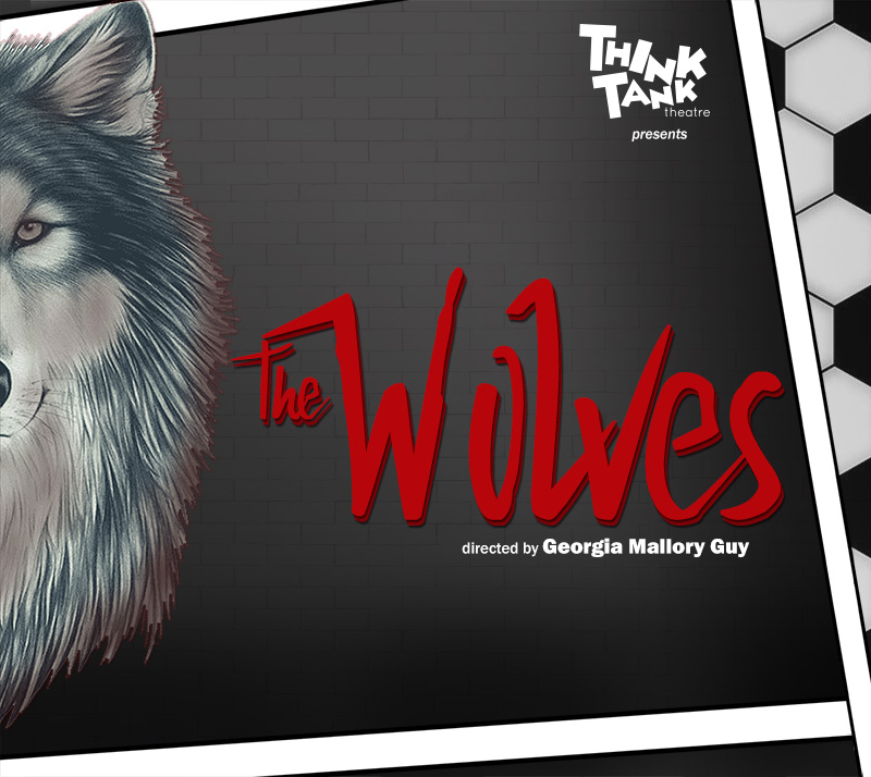 Previews: THE WOLVES at ThinkTank Theatre Image