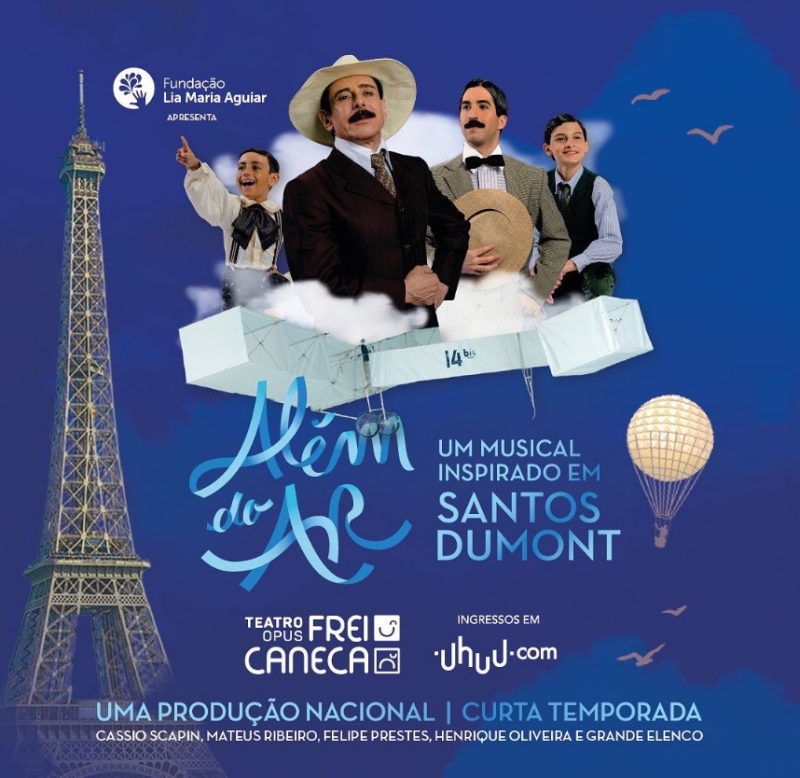 Considered the Father of Aviation, Santos Dumont Will Have His Life Told in the Musical ALEM DO AR (Beyond the Air) 