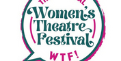 National Women's Theatre Festival Now Accepting Applications for 2023 Festival Photo