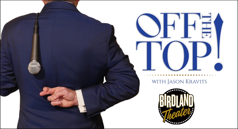 OFF the TOP! with JASON KRAVITS Returns to Birdland Theater March 27th Image