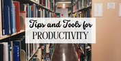 Student Blog: Tips and Tools for Productivity Photo