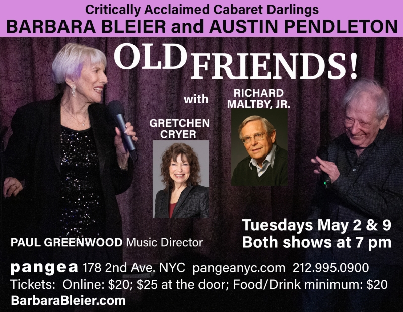 Barbara Bleier & Austin Pendleton Welcome Some OLD FRIENDS! To Pangea May 2nd and 9th 