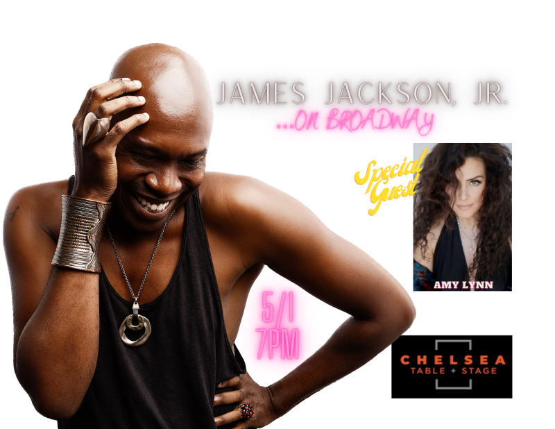 James Jackson, Jr. Will Premiere ON BROADWAY at Chelsea Table + Stage May 1st Image