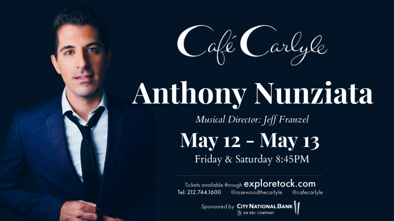 Singer-songwriter Anthony Nunziata Will Make Café Carlyle Debut May 12th and 13th 