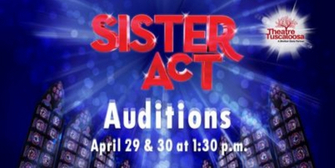 Theatre Tuscaloosa To Hold Auditions For SISTER ACT This Month Photo