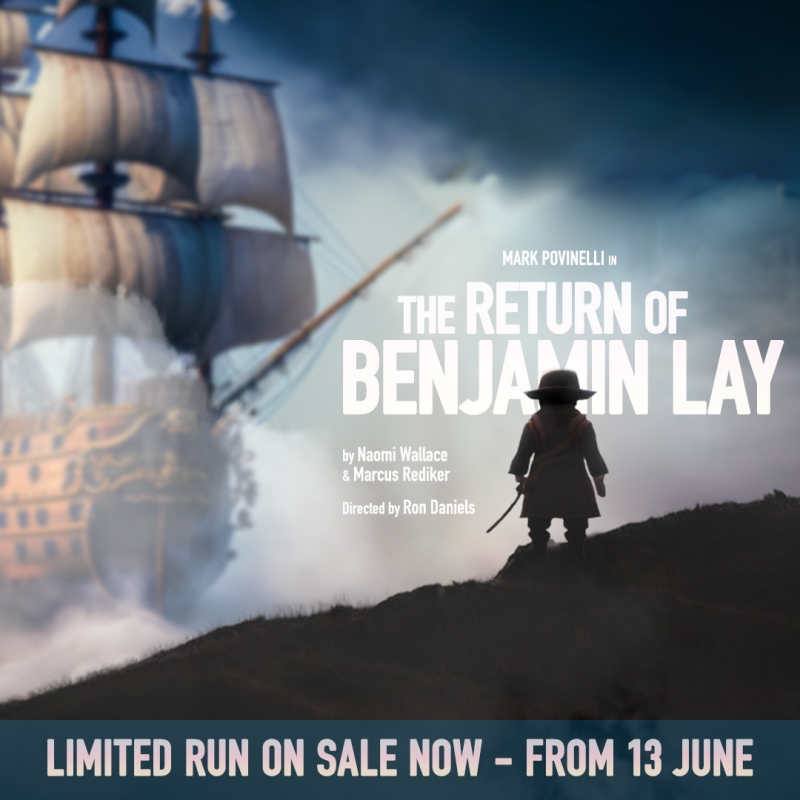 Guest Blog: Marcus Rediker and Naomi Wallace, Creators of THE RETURN OF BENJAMIN LAY, on Bringing His Amazing Story to the Stage 