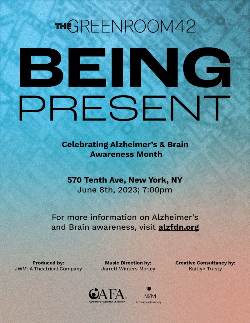 Interview: Jarrett Winters Morley of BEING PRESENT: CELEBRATING ALZHEIMER'S & BRAIN AWARENESS MONTH at The Green Room 42 