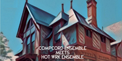 COMPCORD ENSEMBLE MEETS HOT WRK ENSEMBLE to Play Howland Cultural Center in June Photo