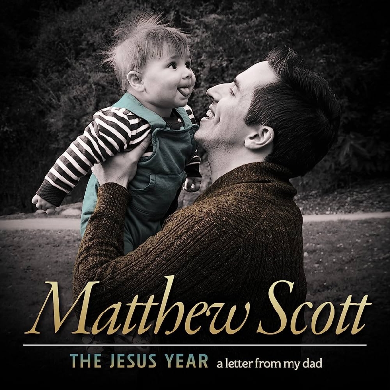 Album Review: Matthew Scott Records His Show THE JESUS YEAR For All To Hear & For All Time 