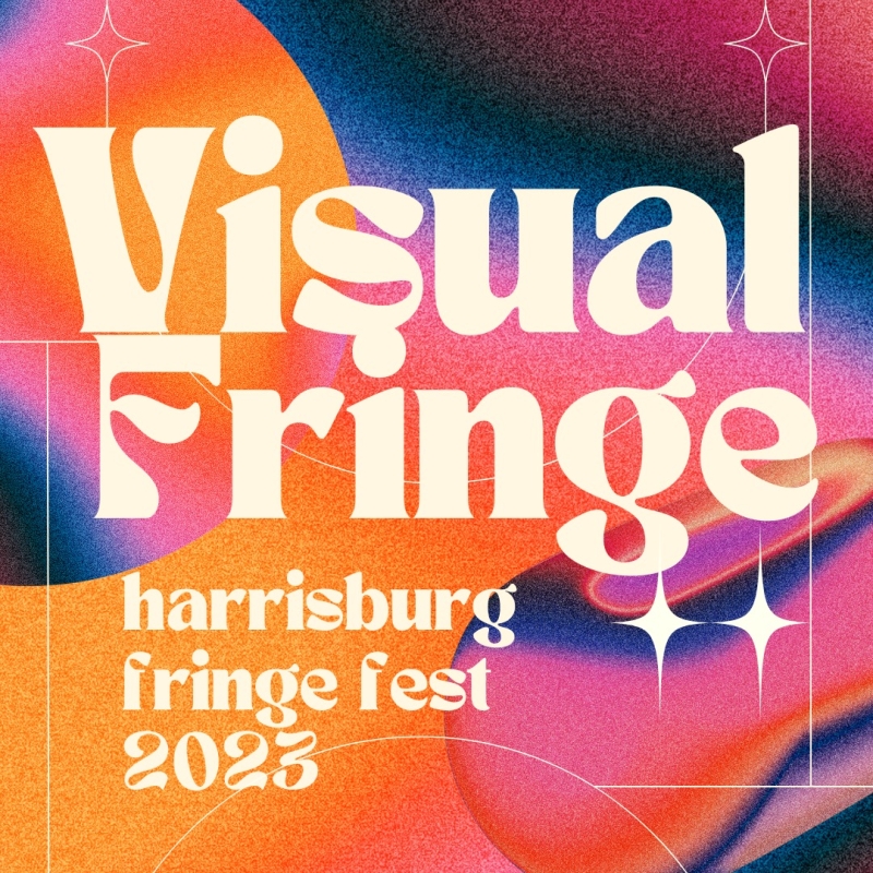 Feature: HARRISBURG FRINGE FESTIVAL at Various Harrisburg Venues 