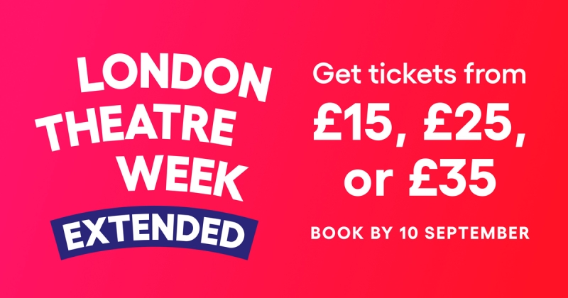 London Theatre Week Extended to 10 September!  Image