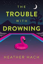 Interview: Heather Hach of THE TROUBLE WITH DROWNING Image