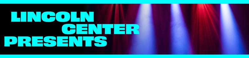 Lincoln Center Presents to Continue This Winter/Spring With Expanded Free and Choose-What-You-Pay Performances Image