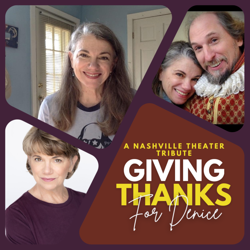 A Nashville Theater Tribute: GIVING THANKS FOR DENICE 