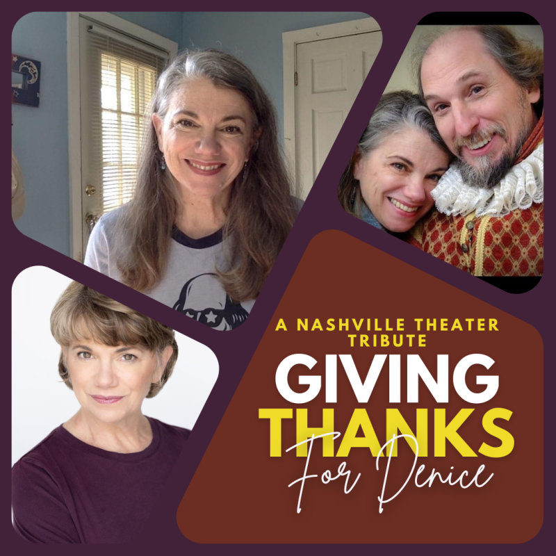 A Nashville Theater Tribute: GIVING THANKS FOR DENICE, Part 3 Image