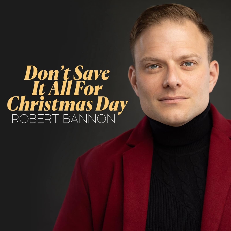 Music Review: Robert Bannon Redecorates DON'T SAVE IT ALL FOR CHRISTMAS DAY & Does Celine Proud Image