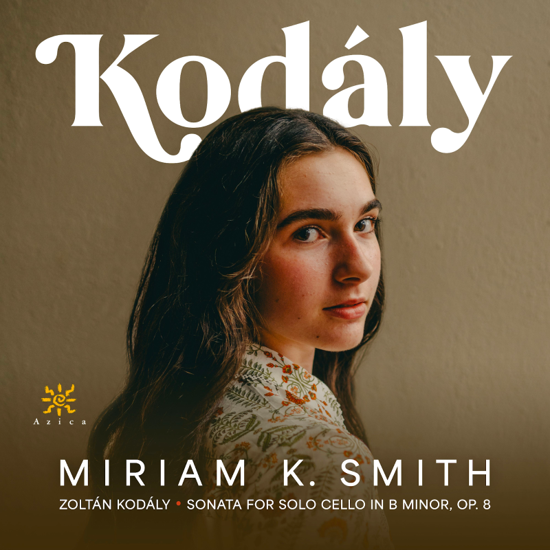 Cellist Miriam K. Smith's Kodály Sonata Out Now On Azica Records Image