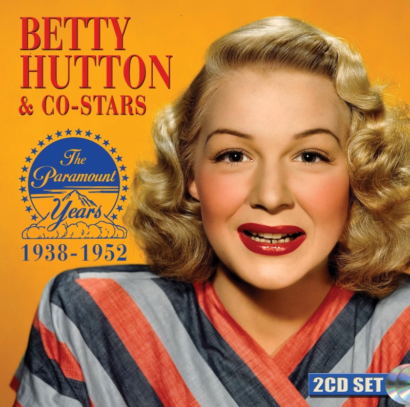 Album Review: Sepia Records Remembers A Forgotten Star With BETTY HUTTON & CO-STARS THE PARAMOUNT YEARS: 1938-1952 