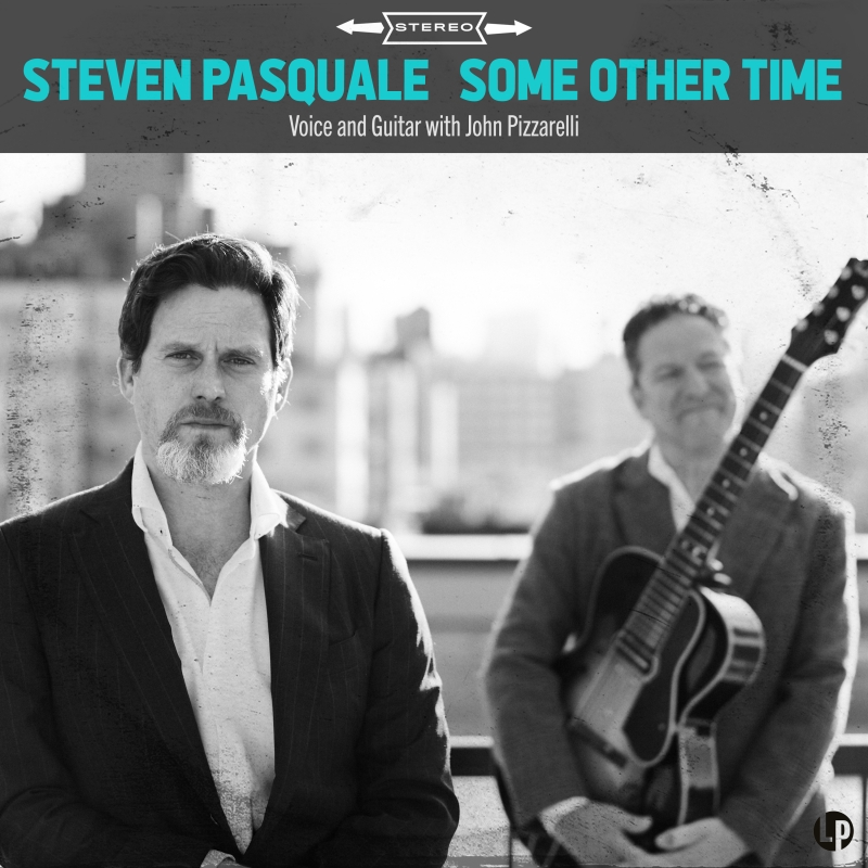 Album Review: Steven Pasquale SOME OTHER TIME With John Pizzarelli Sweet, Sublime, and Sensational 