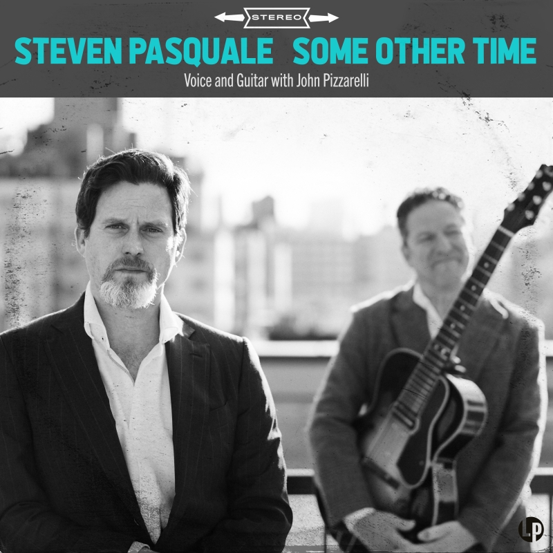 Album Review: Steven Pasquale SOME OTHER TIME With John Pizzarelli Sweet, Sublime, and Sensational Image