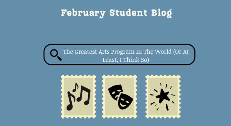 Student Blog: The Greatest Arts Program In The World (Or At Least, I Think So) 