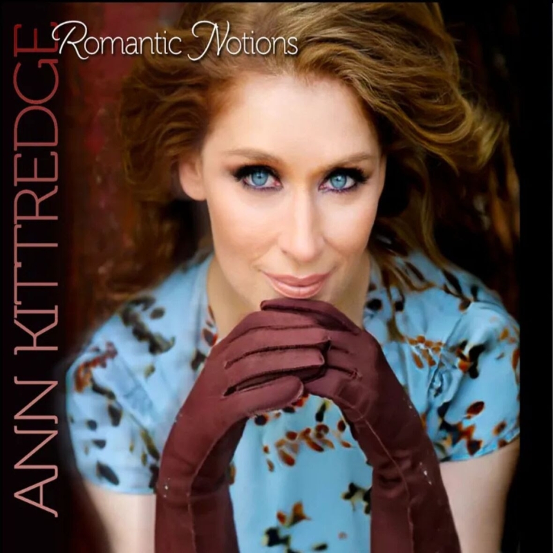 Ann Kittredge To Celebrate CD Release of ROMANTIC NOTIONS at The Birdland Theater 