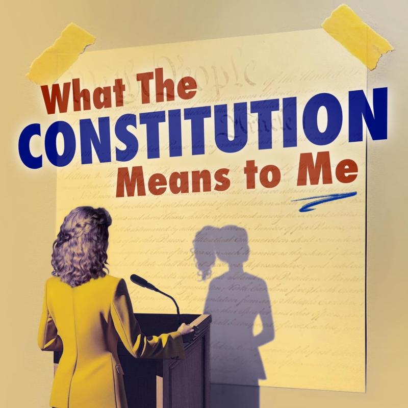 Previews: WHAT THE CONSTITUTION MEANS TO ME at Stageworks Theatre Image